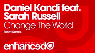 Daniel Kandi feat. Sarah Russell - Change The World (Estiva Remix)
