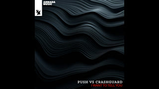 Push & Crashguard - I Want To Tell You (Extended Mix)