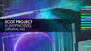 Scot Project - H (Hypnotize) (Original Mix)