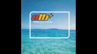 ATB  -  9 PM - Till I Come (Radio Edit)