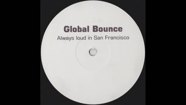 Global Bounce - Always Loud In San Francisco (Extended Mix)