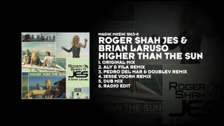 Roger Shah JES & Brian Laruso - Higher Than The Sun (Aly & Fila Remix)