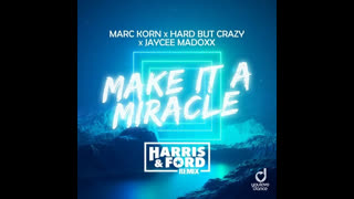 Marc Korn x Hard But Crazy & Jaycee Madoxx  -  Make It A Miracle (Harris & Ford Remix)