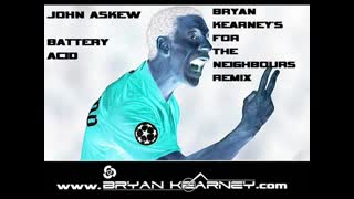 John Askew - Battery Acid (Bryan Kearney's For The Neighbours Remix)