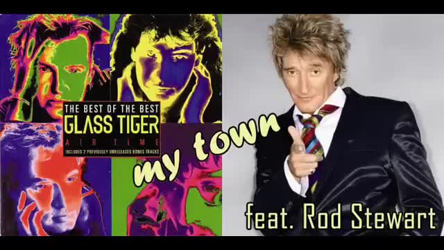 Glass Tiger - My town feat. Rod Stewart