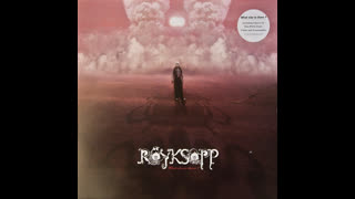 Röyksopp - What Else Is There