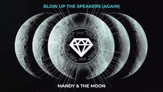 MANDY & The Moon - Blow Up The Speakers (Again)