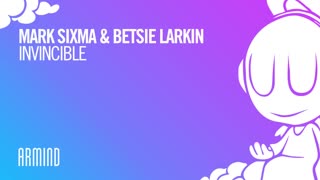 Mark Sixma & Betsie Larkin - Invincible (Extended Mix)