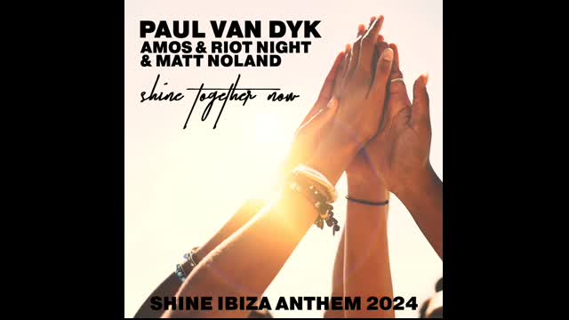 Paul van Dyk, Amos & Riot Night & Matt Noland - SHINE TOGETHER NOW (Extended Mix)