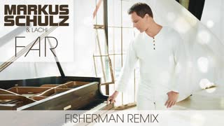 Markus Schulz & Lachi - Far  Fisherman Festival Remix