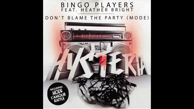 Bingo Players Ft. Heather Bright - Don't Blame The Party (Mode)