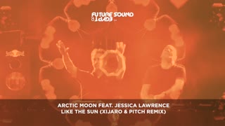 Arctic Moon feat. Jessica Lawrence - Like The Sun (XiJaro & Pitch Remix)