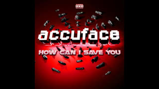 Accuface - How Can I Save You [DJ Gollum Remix Edit]