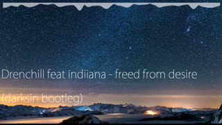 Drenchill feat. indiiana - Freed from desire (darksin bootleg)