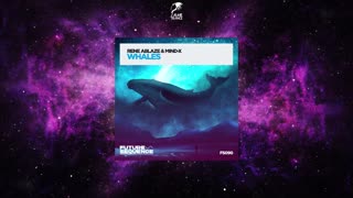 Rene Ablaze & Mind-X - Whales (Extended Mix) [FUTURE SEQUENCE]