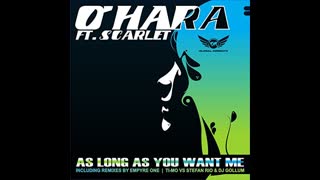 O'Hara - As Long As You Want Me [Feat. Scarle] [Ti Mo Vs. Stefan Rio Remix]