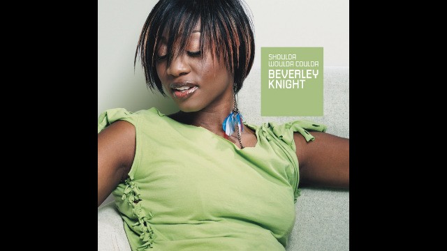 Beverley Knight - Shoulda Woulda Coulda