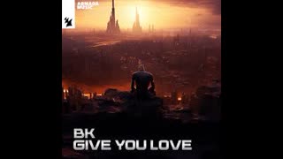 BK  -  Give You Love (Extended Mix)