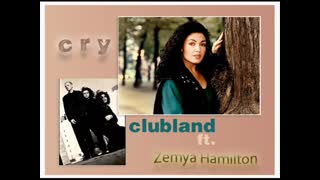 Clubland ft. Zemya Hamilton - Cry