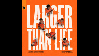 Armin van Buuren & ChefSpecial  -  Larger Than Life (Extended Mix)