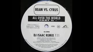 Beam vs. Cyrus - All Over The World (DJ Isaac Remix)
