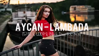 Aycan - Lambada (Tr!Fle & LOOP & Black Due REMIX)