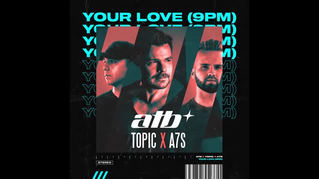 ATB, and Topic - Your Love (9PM)