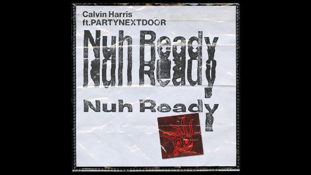 Calvin Harris Ft. Partynextdoor - Nuh Ready Nuh Ready