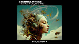 Eternal Waves - It's Not You, It's Me!