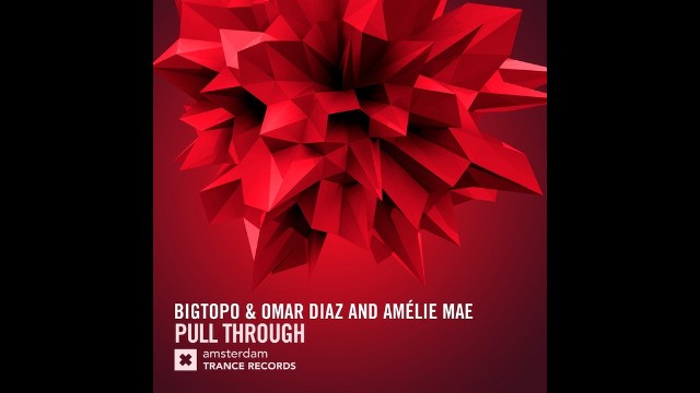 Bigtopo & Omar Diaz & Amelie Mae - Pull Through (Extended Mix)