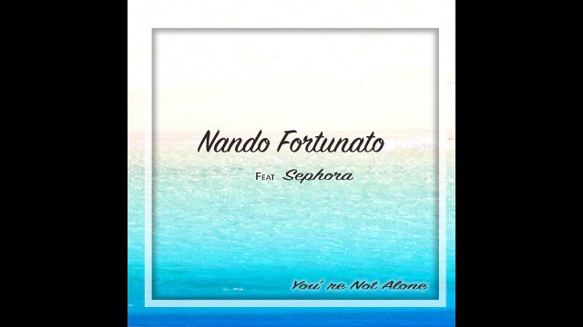 Nando Fortunato feat. Sephora - You're Not Alone (Extended Mix)