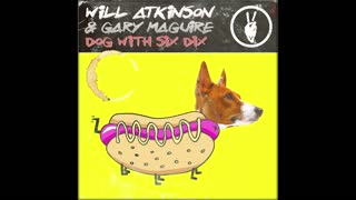 Will Atkinson & Gary Maguire - Dog With Six Dix (Extended Mix)