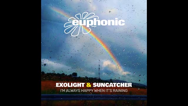 Exolight & Suncatcher – I'm Always Happy When It's Raining (Original Mix)
