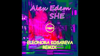 Alex Edem - She (Eleonora Kosareva Remix)