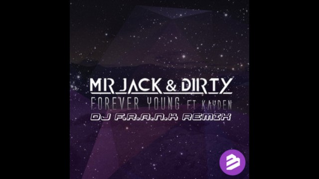 Mr Jack & Dirty ft Kayden - Forever Young (DJ F.R.A.N.K Remix)