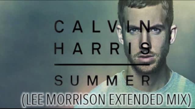 Calvin Harris - Summer (Lee Morrison Extended Mix)