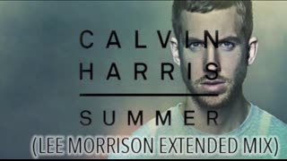 Calvin Harris - Summer (Lee Morrison Extended Mix)