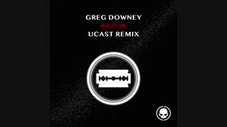 Greg Downey - Razor (UCast Extended Remix)