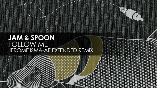 Jam & Spoon - Follow Me (Jerome Isma-Ae Extended Remix)