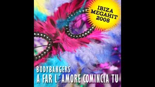 Bodybangers - A Far L'amore Comincia Tu [Big Room Mix]