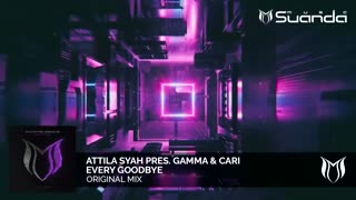 Attila Syah pres. Gamma & Cari - Every Goodbye (Original Mix)