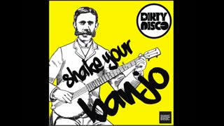 Dirtydisco - Shake Your Banjo (Radio Edit)