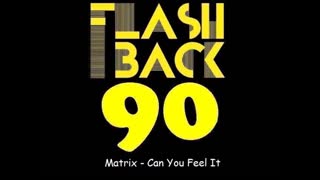 Matrix - Can You Feel It