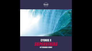 Cygnus X  -  Superstring (Aftershock Remix)