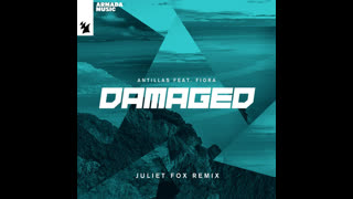 Antillas feat. Fiora  -  Damaged (Juliet Fox Extended Remix)