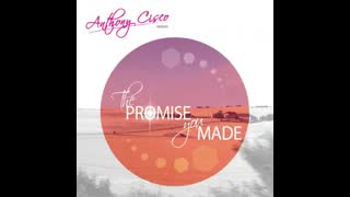 Anthony Cisco - The Promise You Made
