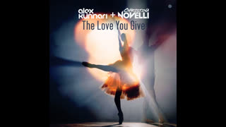 Alex Kunnari & Christina Novelli  -  The Love You Give (BUMA Remix)