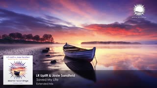 LR Uplift & Josie Sandfeld - Saved My Life (Extended Mix)