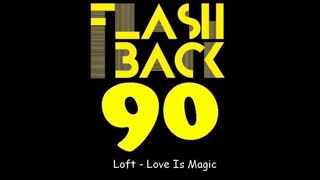 Loft - Love Is Magic (Extended Version)