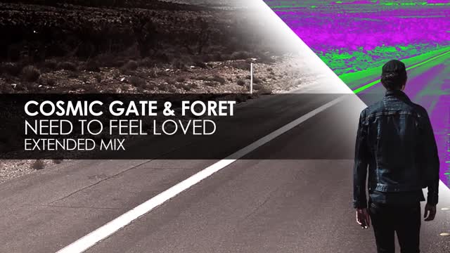 Cosmic Gate & Foret - Need To Feel Loved (Extended Mix)